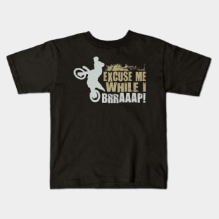 EXCUSE ME WHILE I BRRAAAP! Kids T-Shirt